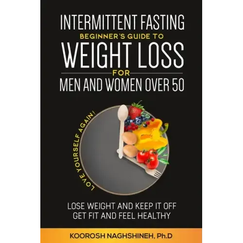 Intermittent fasting: Beginner's Guide To Weight Loss For Men And Women Over 50