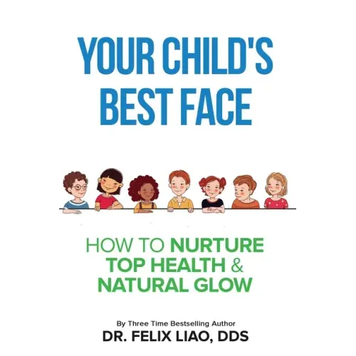 Your Child's Best Face: How To Nurture Top Health & Natural Glow