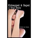 Kidnapped & Raped: A True Story