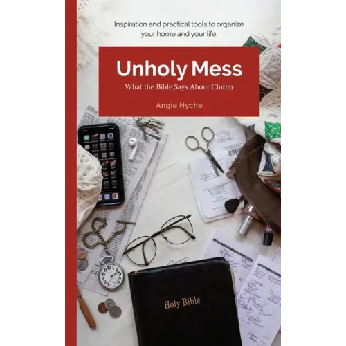 Unholy Mess: What the Bible Says About Clutter