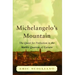 Michelangelo's Mountain: The Quest for Perfection in the Marble Quarries of