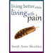 Living Better While Living With Pain: 21 Ways to Reduce the Stress of Chronic Pain and Create Greater Ease and Relief TODAY.