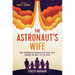 The Astronaut's Wife: How Launching My Husband Into Outer Space Changed the Way I Live on Earth