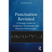 Punctuation Revisited: A Strategic Guide for Academics, Wordsmiths, and Obsessive Perfectionists