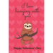 I Love Hanging with You. Happy Valentine's Day.: Sloth Cover/Unique Greeting Card Alternative