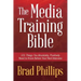 The Media Training Bible: 101 Things You Absolutely, Positively Need To Know Before Your Next Interview
