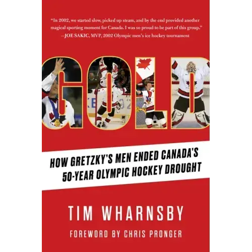 Gold: How Gretzky's Men Ended Canada's 50-Year Olympic Hockey Drought