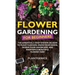 Flower Gardening for Beginners: The Essential 3-Step System on How to Plant Flowers, Grow from Seeds, Design Your Landscape, and Maintain a Beautiful