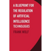 A Blueprint for the Regulation of Artificial Intelligence Technologies
