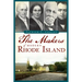 The Makers of Modern Rhode Island