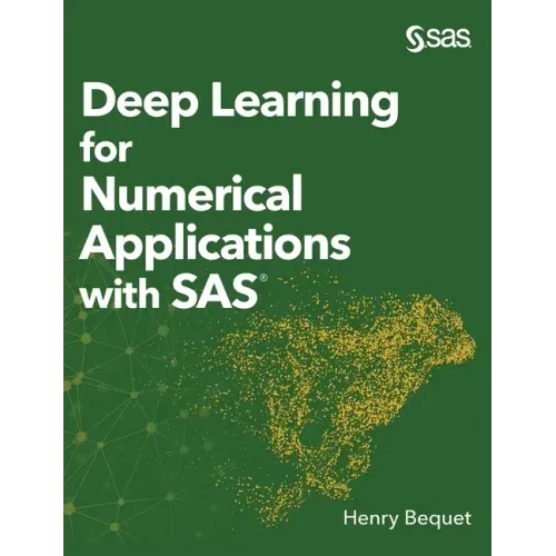 Deep Learning for Numerical Applications with SAS (Hardcover edition)