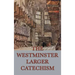 The Westminster Larger Catechism