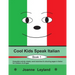 Cool Kids Speak Italian - Book 1: Enjoyable activity sheets, word searches & colouring pages in Italian for children of all ages
