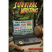 Survival Writing (How to Write Letters, Resumes, Pitches, Invoices, Emails, Articles, Reports and Everything Else You Need to Know How to Write)