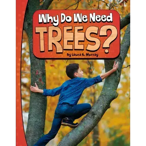 Why Do We Need Trees?