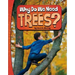 Why Do We Need Trees?