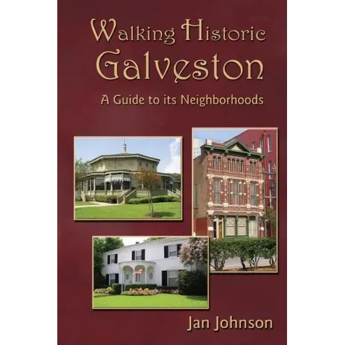 Walking Historic Galveston: A Guide to Its Neighborhoods