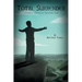 Total Surrender: Living A Life Fully Trusting God