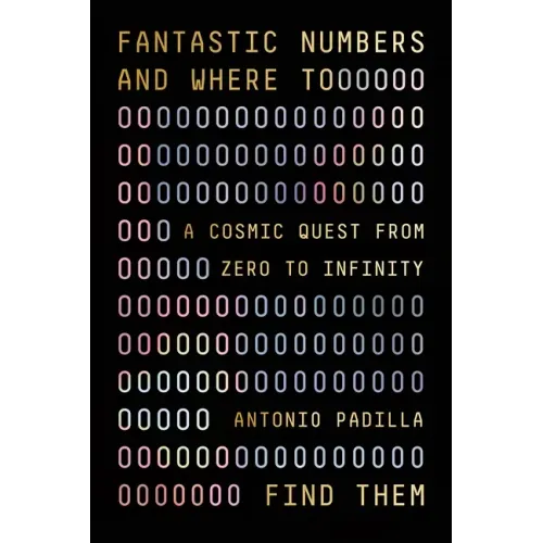 Fantastic Numbers and Where to Find Them: A Cosmic Quest from Zero to Infinity