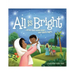 All Is Bright: When God Came Down One Silent Night (a Christmas Story of Jesus' Birth)