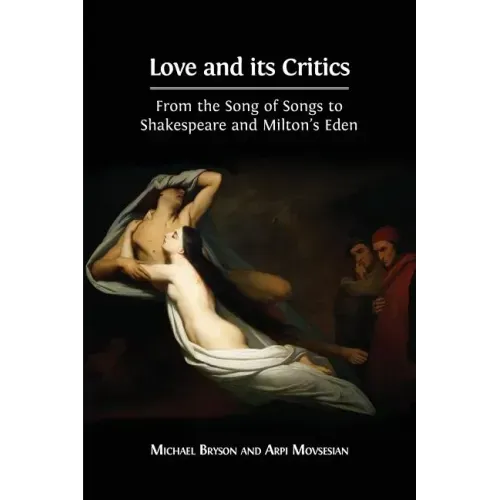 Love and its Critics: From the Song of Songs to Shakespeare and Milton's Eden