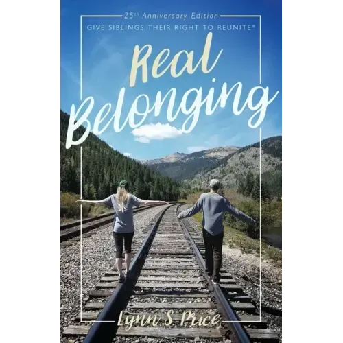 Real Belonging: Give Siblings Their Right to Reunite: Camp to Belong 25th Anniversary Edition