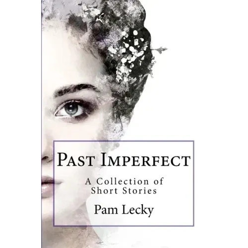 Past Imperfect: A Collection of Short Stories