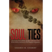 Soul Ties: Uncovering Satan's Hidden Agenda to Assassinate Your Divine Destiny and Destroy Your Kingdom Assignment.