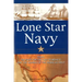 Lone Star Navy: Texas, the Fight for the Gulf of Mexico, and the Shaping of the American West