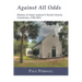 Against All Odds: History of Saint Andrew's Parish Church, Charleston, 1706-2013