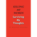 Killing My Words, Surviving My Thoughts