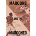 Maroons and the Marooned: Runaways and Castaways in the Americas
