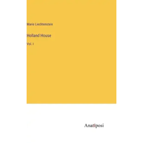 Holland House: Vol. I