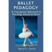 Ballet Pedagogy: A Conceptual Approach to Teaching Classical Dance