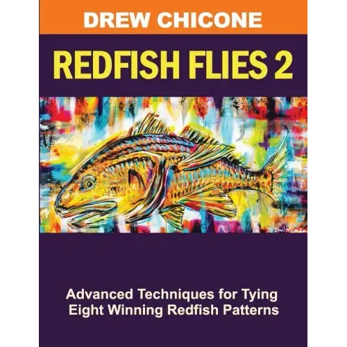Redfish Flies 2: Advanced Techniques for Tying Eight Winning Redfish Patterns