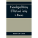 A Genealogical History Of The Cassel Family In America; Being The Descendants Of Julius Kassel Or Yelles Cassel, Of Kriesheim, Baden, Germany: Contain