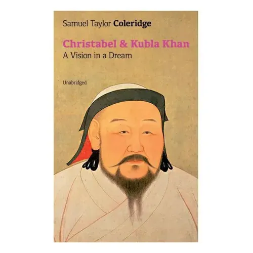 Christabel & Kubla Khan: A Vision in a Dream (Unabridged)