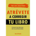 Atrévete a corregir tu libro: Conoce las técnicas de los profesionales