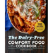 The Dairy-Free Comfort Food Cookbook: 110 Recipes of Familiar Favorites