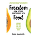 Freedom From A Toxic Relationship With Food: A Journey That Will Give You Your Life Back