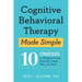 Cognitive Behavioral Therapy Made Simple: 10 Strategies for Managing Anxiety, Depression, Anger, Panic, and Worry