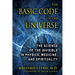 The Basic Code of the Universe: The Science of the Invisible in Physics, Medicine, and Spirituality