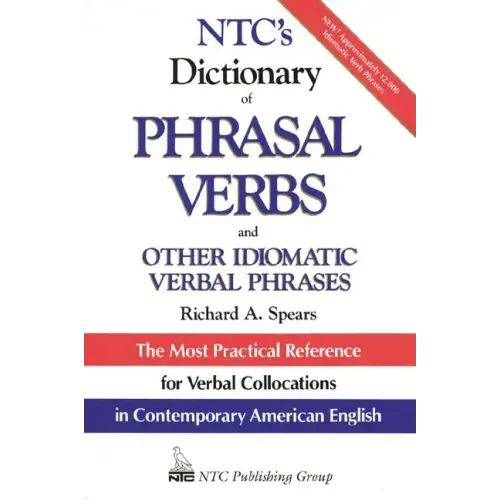 Ntc's Dictionary of Phrasal Verbs: And Other Idiomatic Verbal Phrases