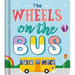 The Wheels on the Bus: Nursery Rhyme Board Book
