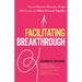 Facilitating Breakthrough: How to Remove Obstacles, Bridge Differences, and Move Forward Together