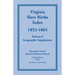 Virginia Slave Births Index, 1853-1865, Volume 6, Geographic Supplement