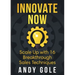 Innovate Now Scale up with 16 Breakthrough Sales Techniques
