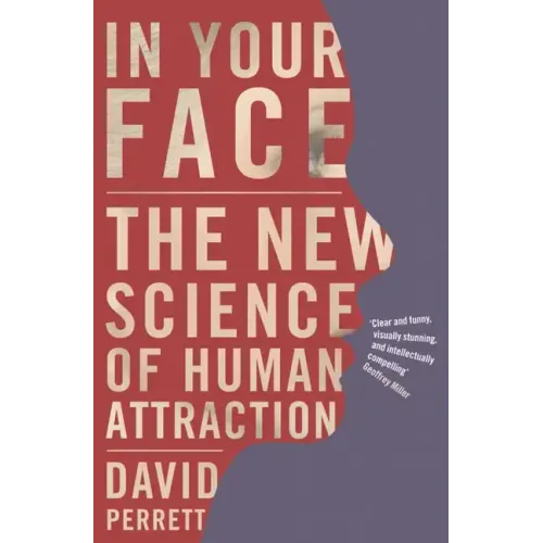 In Your Face: The new science of human attraction