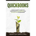 QuickBooks: A Basic Guide to Learn the Principles of Bookkeeping and Accounting for Beginners