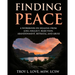 Finding Peace: A Workbook on Healing from Loss, Rejection, Neglect, Abandonment, Betrayal, and Abuse